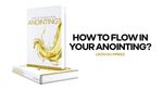 How To Flow In Your Anointing