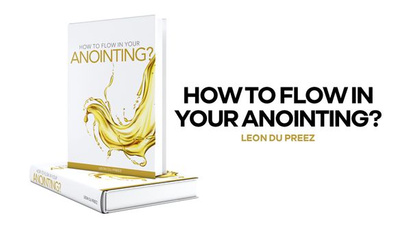 How To Flow In Your Anointing